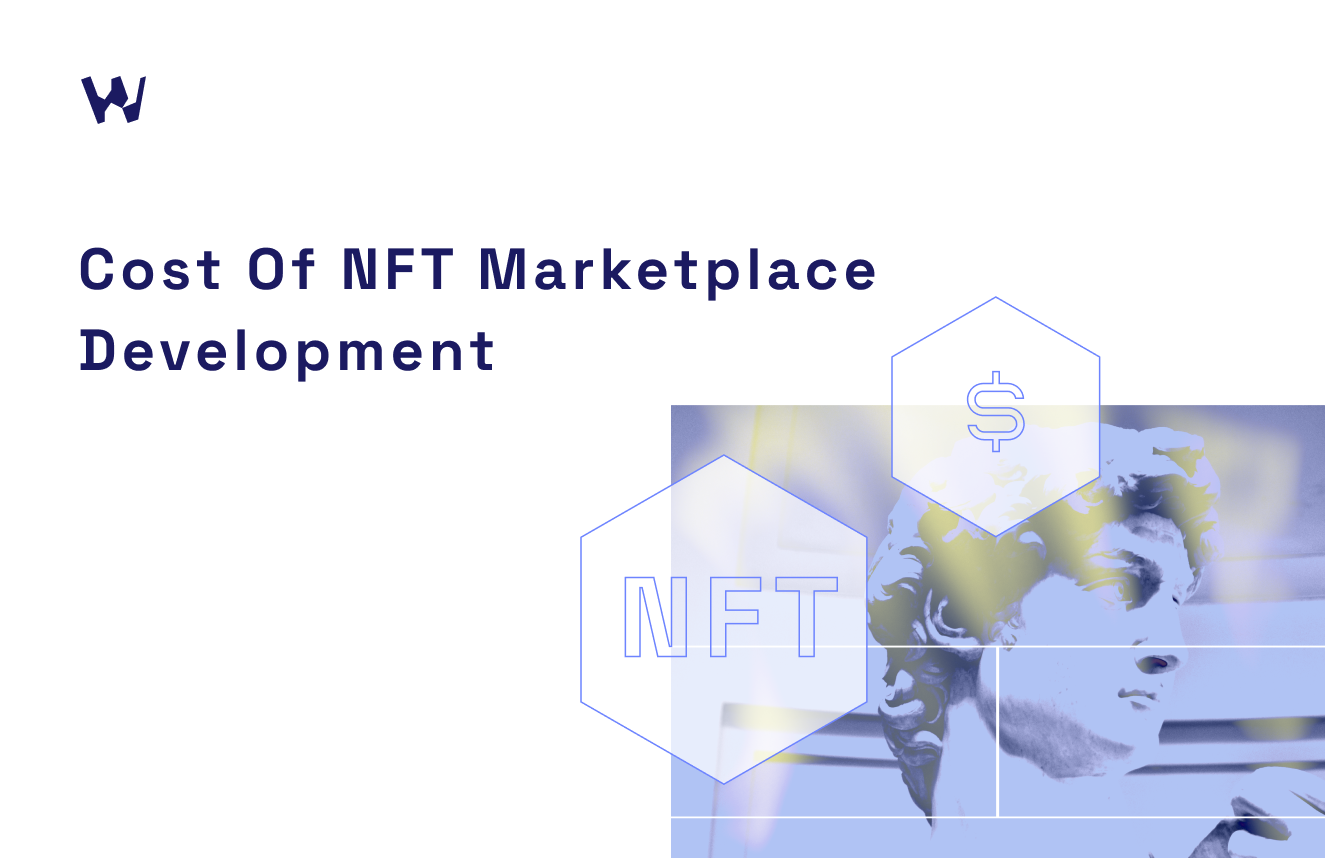 Breaking down the cost of NFT marketplace development