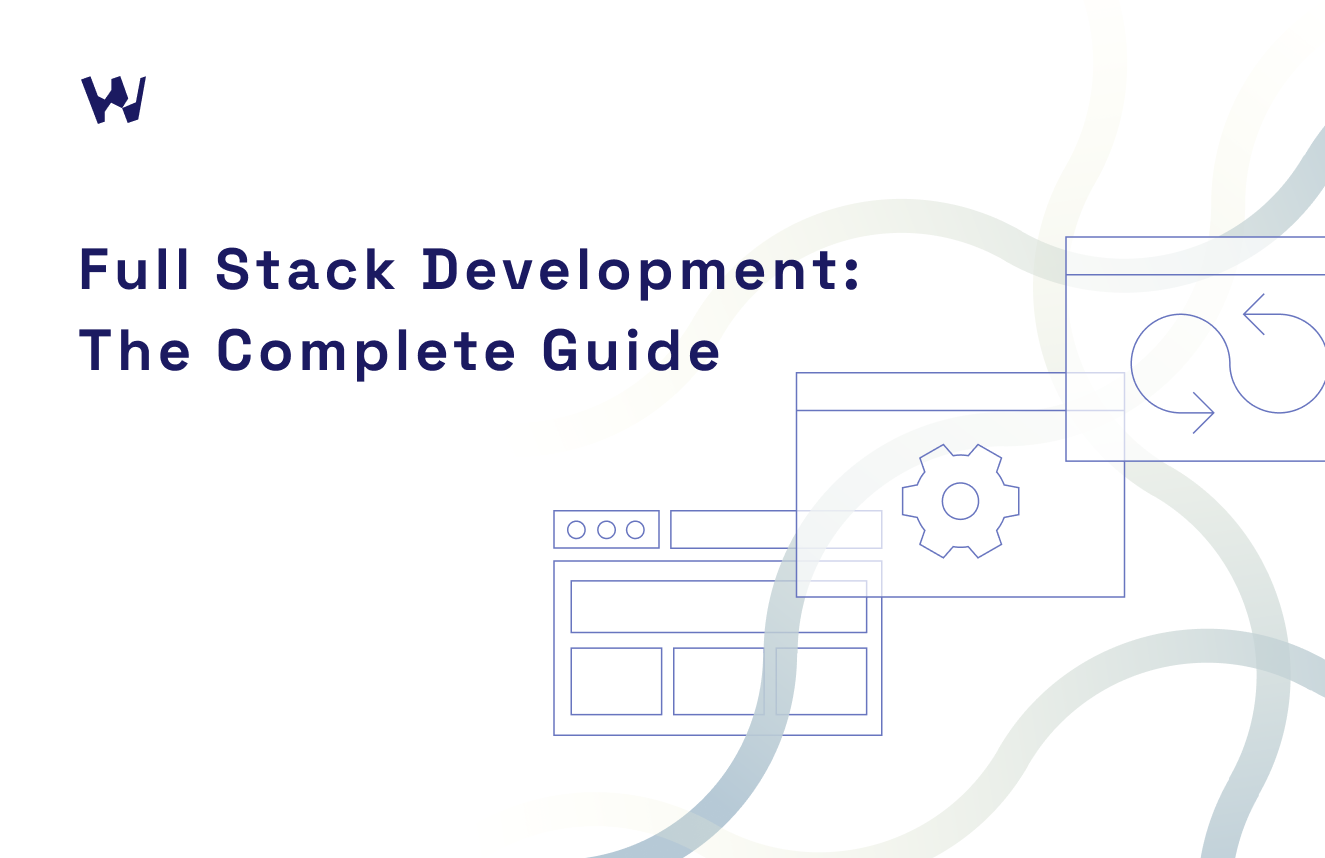 Full Stack Development for Your Business: All You Need to Know