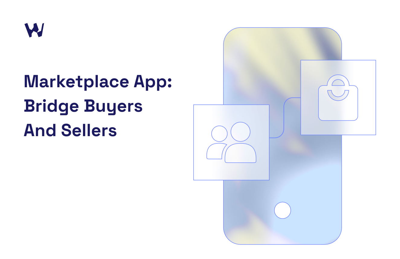 Crafting a Marketplace App to Bridge Buyers and Sellers