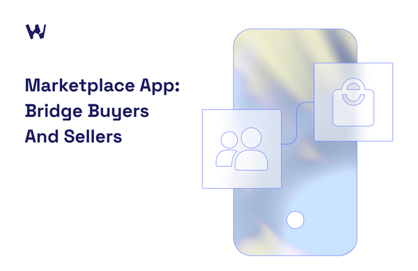 Crafting a Marketplace App to Bridge Buyers and Sellers